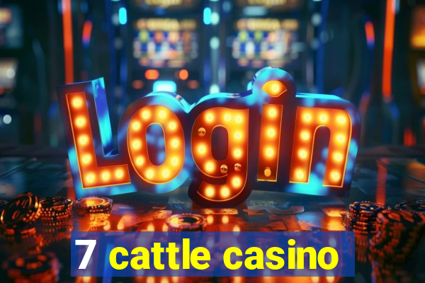 7 cattle casino